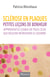 Sclérose en plaques - Petites leçons de bonheur apprivoisé à l'usage de tous ceux qui veulent retrouver le sourire