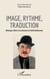 Image, rythme, traduction - Mélanges offerts à la mémoire de Nebil Radhouane