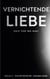 Vernichtende Liebe - dem Tod so nah