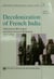Decolonization of French India - Liberation movement and Indo-French relations 1947-1954