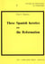 Three Spanish heretics and the Reformation : Antonio Del Corro - Cassiodoro De Reina - Cypriano de Valera