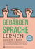 Gebärdensprache lernen - Das 2 in 1 Buch - Lernen Sie die Deutsche Gebärdensprache (DGS) mit Hilfe der richtigen Mimik, Gestik, Körpersprache & dem Fingeralphabet - inkl. 400 illustrierten Vokabeln # Gebärdensprache lernen für Anfänger