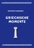 Griechische Momente - Mythen, Reisen, Menschen