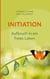 Initiation - Aufbruch in ein freies Leben