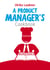 A Product Manager's Cookbook - 30 recipes for relishing your daily life as a product manager