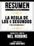 Resumen Extendido De La Regla De Los 5 Segundos (The 5 Second Rule) - Basado En El Libro De Mel Robbins