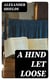 A Hind Let Loose - Or, An Historical Representation of the Testimonies of the Church of Scotland for the Interest of Christ. With the True State Thereof in All Its Periods