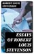 Essays of Robert Louis Stevenson - Selected and Edited With an Introduction and Notes by William Lyon Phelps