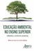 Educação ambiental no ensino superior - reflexões e caminhos possíveis