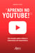 "Aprendi no Youtube!": Um Estudo sobre Vídeos e Videoaulas de Matemática