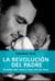 LA REVOLUCIÓN DEL PADRE - El padre que nace y crece con los hijos