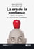 La era de la confianza. Cómo convertirse en una empresa TrustMaker