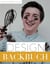 Das Designbackbuch - Innovatives Backen & Wohnideen nach Rezept