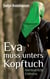 Eva muss unters Kopftuch - Abenteuerliche Erlebnisse