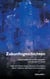 Zukunftsgeschichten - Texte von  Michael Quant,  Alexandra Kirschbaum,  Brian T. Ballmoor und  Pascal-David Dombeaux