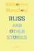 Bliss - and other stories