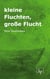 kleine Fluchten, große Flucht - Neue Geschichten
