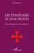 Les Templiers et leur procès. - Boucs émissaires ou culte ésotérique ?