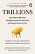Trillions - How a Band of Wall Street Renegades Invented the Index Fund and Changed Finance Forever