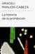La historia de la prohibición (Colección Endebate)