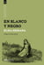 En blanco y negro - Prólogo de Andrea Kottow