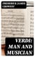 Verdi: Man and Musician - His Biography with Especial Reference to His English Experiences