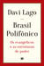 Brasil polifônico - Os evangélicos e as estruturas de poder