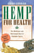 Hemp for Health - The Medicinal and Nutritional Uses of Cannabis Sativa