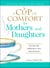 A Cup of Comfort for Mothers and Daughters - Stories that celebrate a very special bond