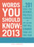 Words You Should Know 2013 - The 201 Words from Science, Politics, Technology, and Pop Culture That Will Change Your Life This Year