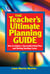 Teacher's Ultimate Planning Guide - How to Achieve a Successful School Year and Thriving Teaching Career