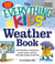 The Everything KIDS' Weather Book - From Tornadoes to Snowstorms, Puzzles, Games, and Facts That Make Weather for Kids Fun!