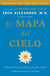 El Mapa del cielo - Cómo la ciencia, la religión y la gente común están demostrando el más allá