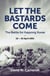 Let the Bastards Come - The Battle for Kapyong Korea, 23 – 25 April 1951