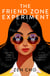 The Friend Zone Experiment - A sweet, friends-to-lovers second-chance romance from Zen Cho
