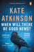 When Will There Be Good News? - The third book in the Jackson Brodie series from the bestselling author