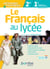 Le français au lycée - méthodes et pratiques - 2de - 1re - programme 2019