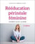 Rééducation périnéale féminine (2e édition)