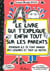 Le livre qui t'explique enfin tout sur les parents - pourquoi ils te font manger des légumes et tout le reste