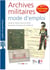 Archives militaires mode d'emploi : Guide du lecteur dans les fonds du Service historique de la Défense (4e édition)