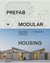 Prefab + Modular Housing: Back again and better than ever
