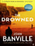 The Drowned : A Strafford and Quirke Murder Mystery
