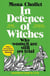 IN DEFENCE OF WITCHES - WHY WOMEN ARE STILL ON TRIAL