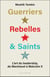Guerriers, rebelles et saints