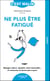 Ne plus être fatigué, c'est malin