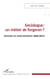Sociologue : un métier de forgeron ? - Articles et interventions 2000-2010