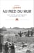 Au pied du mur - Vie et mort du quartier maghrébin de Jérusalem (1187-1967)