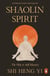 Shaolin Spirit - The Way to Self-Mastery