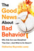 The Good News About Bad Behavior - Why Kids Are Less Disciplined Than Ever -- And What to Do About It