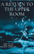 A Return to the Upper Room - The Holy Spirit, #3